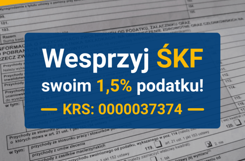 Przekaż 1,5% podatku na ŚKF!